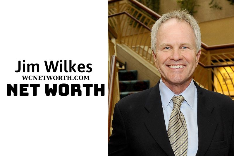 What Is Jim Wilkes Net Worth Updated 10 01 2024 WCnetworth